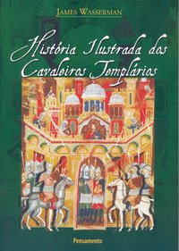 HISTÓRIA ILUSTRADA DOS CAVALEIROS TEMPLÁRIOS