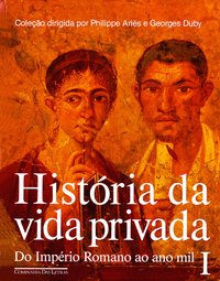 HISTÓRIA DA VIDA PRIVADA (VOLUME 1)