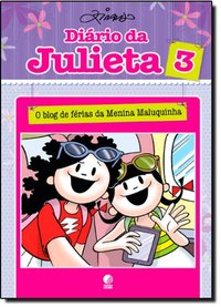 DIÁRIO DA JULIETA 3: O BLOG DE FÉRIAS DA MENINA MALUQUINHA