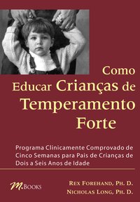 COMO EDUCAR CRIANÇAS DE TEMPERAMENTO FORTE