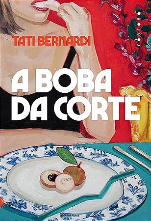 A BOBA DA CORTE - TATI BERNARDI