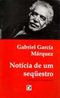 NOTÍCIA DE UM SEQUESTRO - MÁRQUEZ, GABRIEL GARCÍA