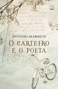O CARTEIRO E O POETA - AUTOR(A): SKARMETA, ANTONIO