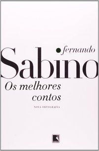 OS MELHORES CONTOS - SABINO, FERNANDO