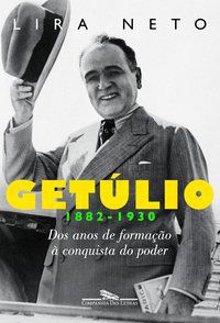 GETÚLIO 1 (1882-1930) - NETO, LIRA