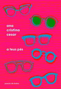 A TEUS PÉS - AUTOR(A): CESAR, ANA CRISTINA