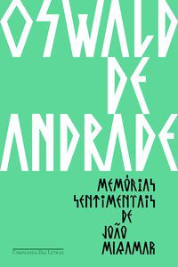 MEMÓRIAS SENTIMENTAIS DE JOÃO MIRAMAR - AUTOR(A): ANDRADE, OSWALD DE