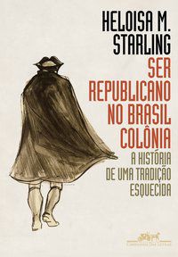 SER REPUBLICANO NO BRASIL COLÔNIA - STARLING, HELOISA MURGEL