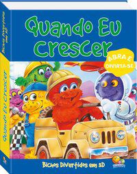 BICHOS DIVERTIDOS EM 3D: QUANDO EU CRESCER - THE BOOK COMPANY