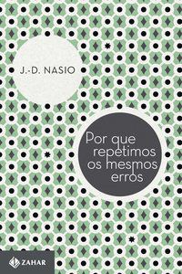 POR QUE REPETIMOS OS MESMOS ERROS - AUTOR(A): NASIO, J.-D.