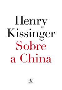 SOBRE A CHINA - KISSINGER, HENRY