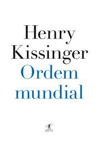 ORDEM MUNDIAL - KISSINGER, HENRY