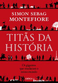 TITÃS DA HISTÓRIA - AUTOR(A): MONTEFIORE, SIMON SEBAG