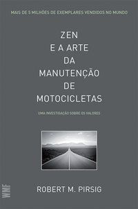 ZEN E A ARTE DA MANUTENÇÃO DE MOTOCICLETAS - PIRSIG, ROBERT M.