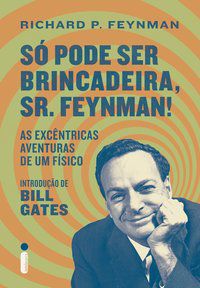 SÓ PODE SER BRINCADEIRA, SR. FEYNMAN! - P. FEYNMAN, RICHARD