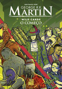 WILD CARDS: O COMEÇO - VOL. 1 - MARTIN, GEORGE R. R.