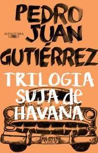 TRILOGIA SUJA DE HAVANA - AUTOR(A): GUTIÉRREZ, PEDRO JUAN