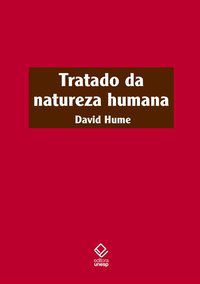 TRATADO DA NATUREZA HUMANA - 2ª EDIÇÃO - HUME, DAVID