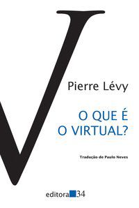 O QUE É O VIRTUAL? - LÉVY, PIERRE