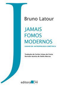JAMAIS FOMOS MODERNOS - LATOUR, BRUNO