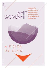 A FÍSICA DA ALMA - AUTOR(A): GOSWAMI, AMIT