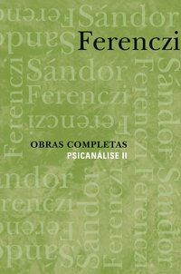 OBRAS COMPLETAS - PSICANÁLISE II - FERENCZI, SANDOR