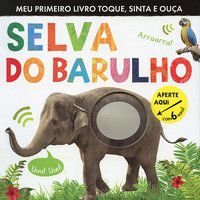 SELVA DO BARULHO : MEU PRIMEIRO LIVRO TOQUE, SINTA E OUÇA - WALDEN, LIBBY