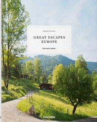 GREAT ESCAPES EUROPE - TASCHEN, ANGELIKA