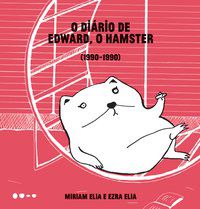 O DIÁRIO DE EDWARD, O HAMSTER - ELIA, MARIAM