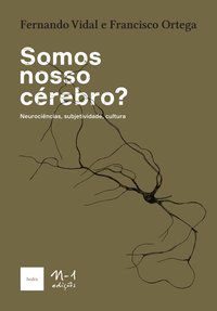 SOMOS NOSSO CÉREBRO? - AUTOR(A): ORTEGA, FRANCISCO