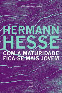 COM A MATURIDADE FICA-SE MAIS JOVEM - AUTOR(A): HESSE, HERMANN