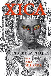 XICA DA SILVA: A CINDERELA NEGRA - MIRANDA, ANA