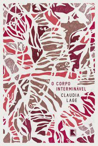 O CORPO INTERMINÁVEL - AUTOR(A): LAGE, CLAUDIA