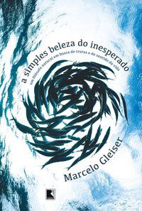 A SIMPLES BELEZA DO INESPERADO - AUTOR(A): GLEISER, MARCELO