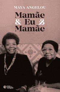 MAMÃE & EU & MAMÃE - ANGELOU, MAYA