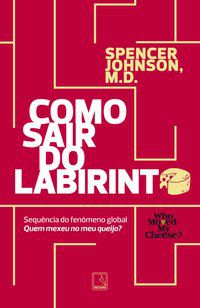 COMO SAIR DO LABIRINTO - AUTOR(A): JOHNSON, SPENCER