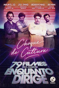CHOQUE DE CULTURA: 79 FILMES PRA ASSISTIR ENQUANTO DIRIGE - AUTOR(A): MAINIER, CAÍTO