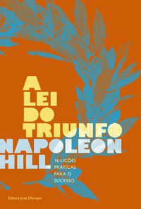 A LEI DO TRIUNFO - HILL, NAPOLEON
