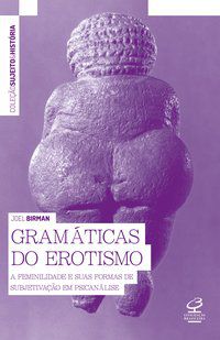 GRAMÁTICAS DO EROTISMO - BIRMAN, JOEL