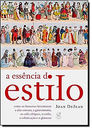 A ESSÊNCIA DO ESTILO - AUTOR(A): DEJEAN, JOAN