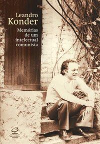 MEMÓRIAS DE UM INTELECTUAL COMUNISTA - AUTOR(A): KONDER, LEANDRO
