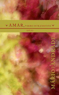 AMAR, VERBO INTRANSITIVO - AUTOR(A): ANDRADE, MÁRIO DE