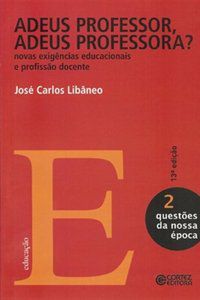 ADEUS PROFESSOR, ADEUS PROFESSORA? - AUTOR(A): LIBÂNEO, JOSÉ CARLOS