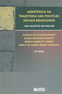 ASSISTÊNCIA NA TRAJETÓRIA DAS POLÍTICAS SOCIAIS BRASILEIRAS - CARVALHO, MARIA DO CARMO BRANT