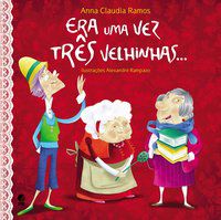 ERA UMA VEZ TRÊS VELHINHAS - AUTOR(A): RAMOS, ANNA CLAUDIA