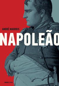 NAPOLEÃO - AUTOR(A): MAUROIS, ANDRÉ
