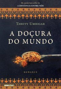 A DOÇURA DO MUNDO - UMRIGAR, THRITY