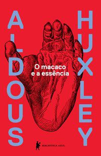 O MACACO E A ESSÊNCIA - AUTOR(A): HUXLEY, ALDOUS