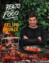 PERTO DO FOGO - BRONZE, FELIPE