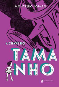 A CHAVE DO TAMANHO - AUTOR(A): LOBATO, MONTEIRO